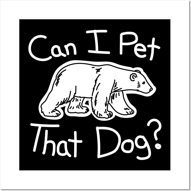 Can I Pet That Dog? Hand Drawn Bear Wall Art by Barn Shirt USA